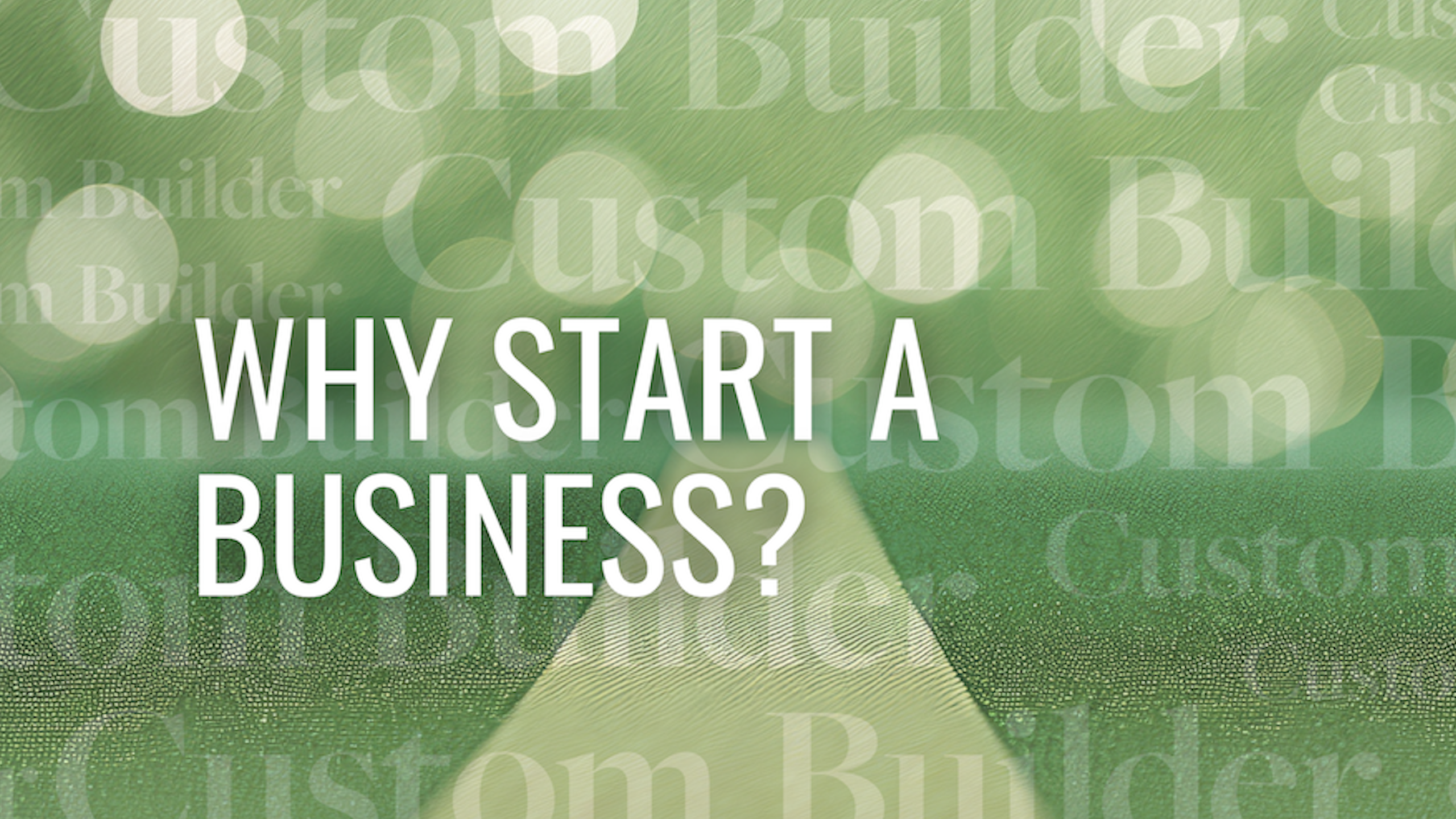 Why Start a Custom Building Business?